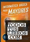 Informática Básica para Mayores 2ª Edición