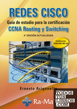Redes cisco. Guía de estudio para la certificación ccna routing y switching. 4ª edición actualizada