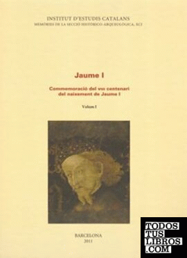 Jaume I. commemoració del VIII centenari del naixement de Jaume I. Obra completa
