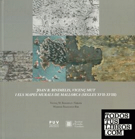 Joan B. Binimelis, Vicenç Mut i els mapes murals de Mallorca (Segles XVII-XVIII)