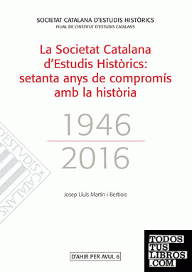 La Societat Catalana d'Estudis Històrics. Setanta anys de compromís amb la història (1946-2016)