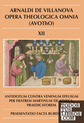 Arnaldi de Villanova. Antidotum contra venenum effusum per fratrem Martinum de Atheca, praedicatorem ; Praesentatio facta Burdegaliae