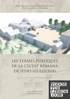 Les termes públiques de la ciutat romana de Iesso (Guissona)