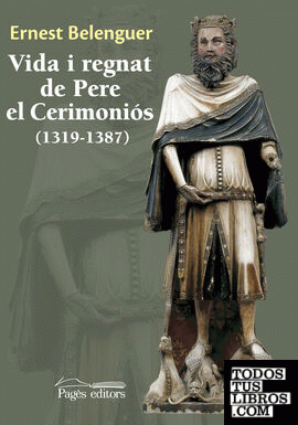 Vida i regnat de Pere el Cerimoniós (1319-1387)