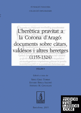 L'herètica pravitat a la Corona d'Aragó: documents sobre càtars, valdesos i altres heretges (1155-1324) Volum II