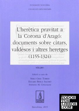 L'herètica pravitat a la Corona d'Aragó: documents sobre càtars, valdesos i altres heretges (1155-1324)