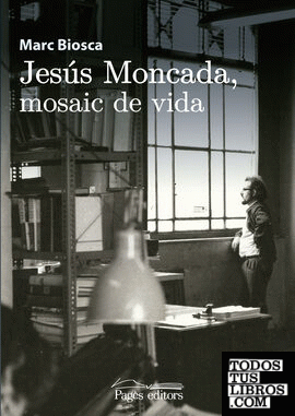 Jesús Moncada, mosaic de vida