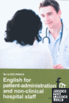 ENGLISH FOR PATIENT-ADMINISTRATION AND NON-CLINICAL HOSPITAL