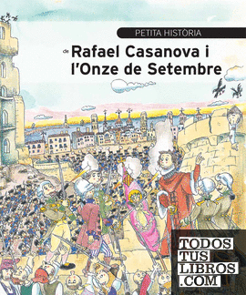 Petita història de Rafael Casanova i l'Onze de Setembre