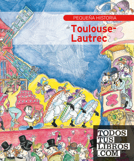 Pequeña historia de Toulouse-Lautrec