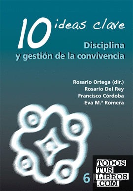 10 Ideas Clave. Disciplina y gestión dela convivencia 10 Ideas Clave. Disciplina y gestión dela convivencia