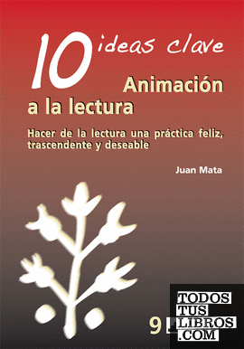 10 Ideas clave. Animación a la lectura 10 Ideas clave. Animación a la lectura