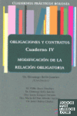 Cuadernos Prácticos Bolonia. Obligaciones y Contratos. Cuaderno IV. Modificación de la relación obligatoria.
