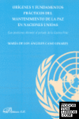 Orígenes y fundamentos prácticos del mantenimiento de la paz en las Naciones Unidas