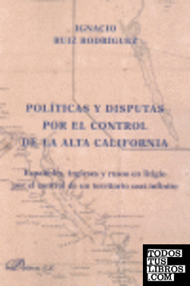 Políticas y disputas por el control de la Alta California