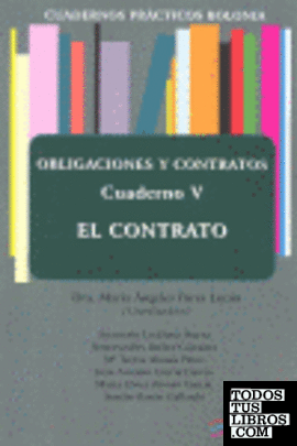 Cuadernos prácticos Bolonia. Obligaciones y Contratos. Cuaderno V. El Contrato.