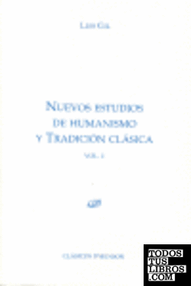 Nuevos estudios de humanismo y tradición clásica. Vol. I.