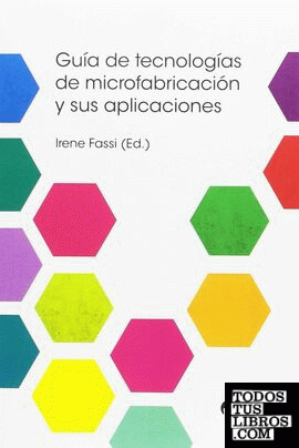 Guía de tecnologías de microfabricación y sus aplicaciones