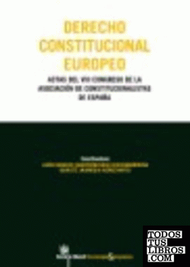 Derecho Constitucional Europeo Actas del VIII Congreso de la Asociación de Const