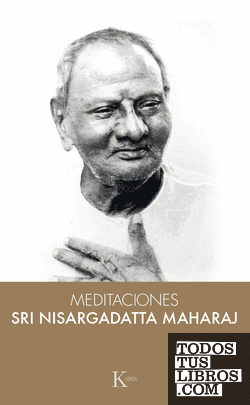 Meditaciones con Sri Nisargadatta Maharaj
