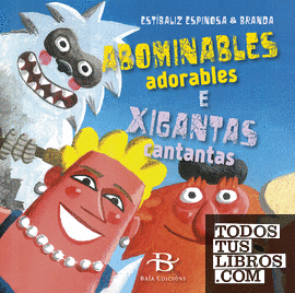 Abominables adorables e xigantas cantantas