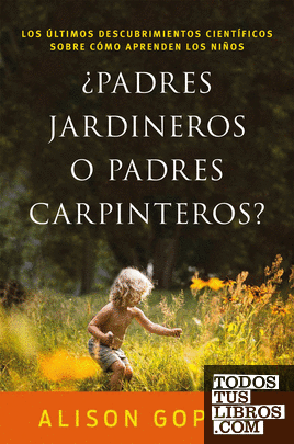 ¿Padres jardineros o padres carpinteros?