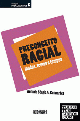 Preconceito racial: modos, temas e tempos