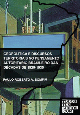 Geopolítica e discursos territoriais no pensamento autoritário brasileiro das dé