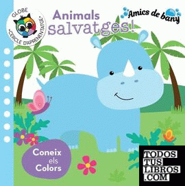 ANIMALS SALVATGES! CONEIX ELS COLORS (AMICS DE BANY)