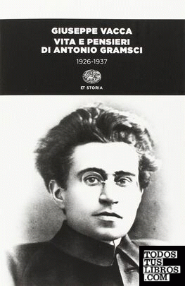 Vita e pensieri di Antonio Gramsci (1926-1937)