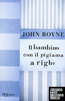IL BAMBINO CON IL PIGIAMA A RIGHE (NIÑO PIJAMA DE RAYAS) de BOYNE, JOHN  978-88-17-02253-8