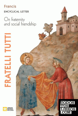 Fratelli Tutti. Encyclical Letter on Fraternity and Social Friendship