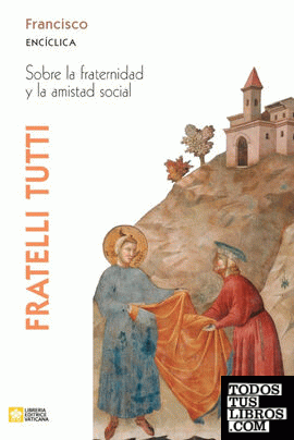 Fratelli tutti. Carta encíclica sobre la fraternidad y la amistad social