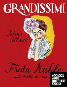 Grandissimi: Frida Kahlo, autoritratto di una vita