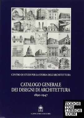 CATALOGO GENERALE DEI DISEGNI DI ARCHITETTURA 1890-1947
