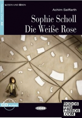 Sophie scholl - die weiße rose+cd.cideb