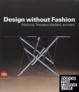 Design without fashion - Works by Theodore Waddel Design without fashion - Works by Theodore Waddel