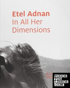 Etel Adnan: In all her dimensions Etel Adnan: In all her dimensions