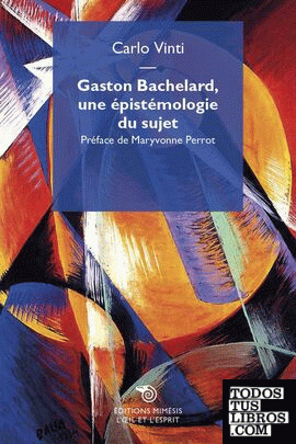 Gaston Bachelard, une épistémologie du sujet