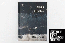 SUSAN MEISELAS: MEDIATIONS