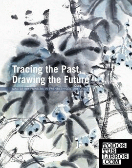 TRACING THE PAST, DRAWING THE FUTURE. MASTER INK PAINTERS IN TWENTIETH-CENTURY C