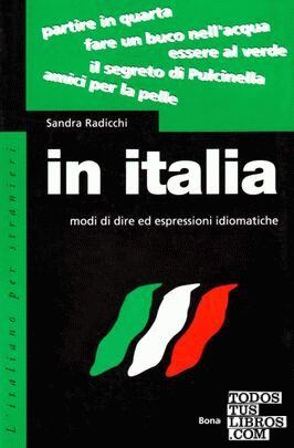 IN ITALIA.MODI DI DIRE ED ESPRESSIONI IDIOMATICHE
