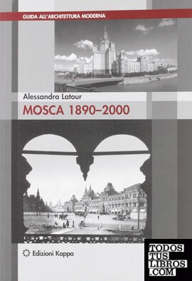 MOSCA 1890- 2000. GUIDA ALL' ARCHITETTURA MODERNA