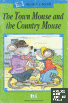 TE TOWN MOUSE AND THE COUNTRY MOUSE