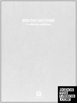 Bruno Munari. A collective exhibition