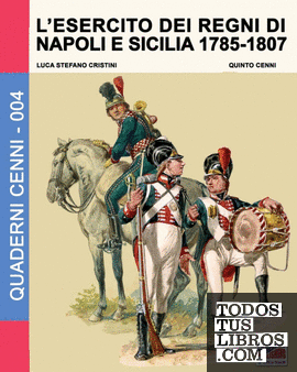 L'esercito dei regni di Napoli e Sicilia 1785-1807