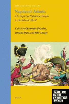 Napoleon's Atlantic: The Impact of Napoleonic Empire in the Atlantic World Napoleon's Atlantic: The Impact of Napoleonic Empire in the Atlantic World