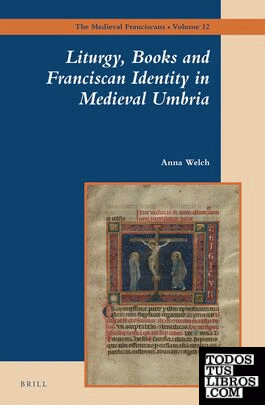 LITURGY, BOOKS AND FRANCISCAN IDENTITY IN MEDIEVAL UMBRIA