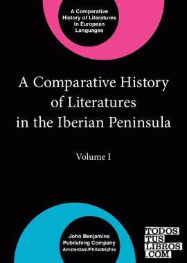 A COMPARATIVE HISTORY OF LITERATURES IN THE IBERIAN PENINSULA. VOLUME I