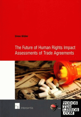 Future of Human Rights Impact Assessments of Trade Agreements, The